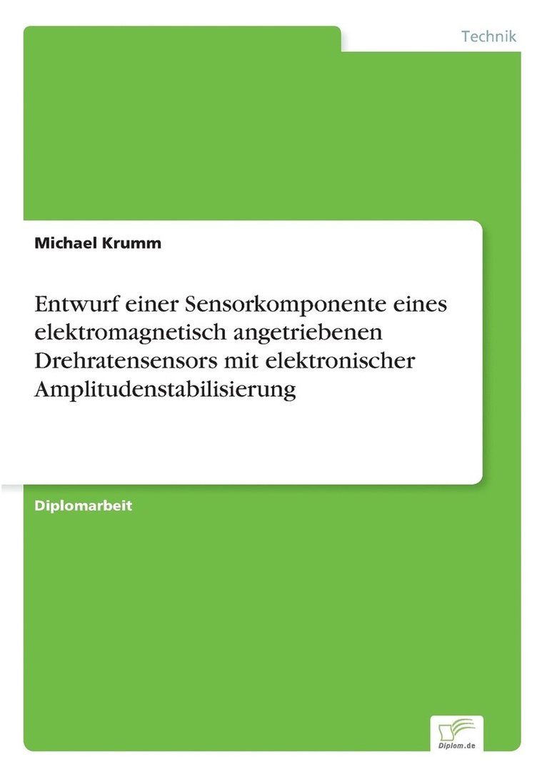 Michael Krumm - Entwurf einer Sensorkomponente eines elektromagnetisch angetriebenen Drehratensensors mit elektronischer Amplitudenstabilisierung, Häftad