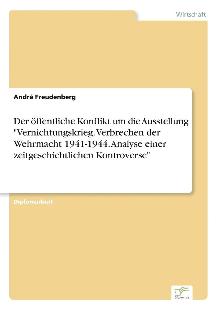 André Freudenberg, André - öffentliche Konflikt um die Ausstellung "Vernichtungskrieg. Verbrechen der Wehrmacht 1941-1944. Analyse einer zeitgeschichtlichen Kontroverse", Häftad