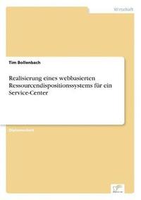 bokomslag Realisierung eines webbasierten Ressourcendispositionssystems für ein Service-Center