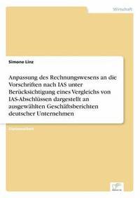 bokomslag Anpassung des Rechnungswesens an die Vorschriften nach IAS unter Berücksichtigung eines Vergleichs von IAS-Abschlüssen dargestellt an ausgewählten Geschäftsberichten deutscher Unternehmen