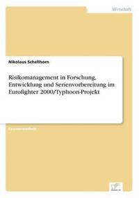 bokomslag Risikomanagement in Forschung, Entwicklung und Serienvorbereitung im Eurofighter 2000/Typhoon-Projekt