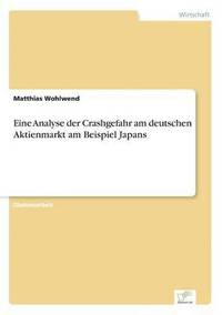 bokomslag Eine Analyse der Crashgefahr am deutschen Aktienmarkt am Beispiel Japans