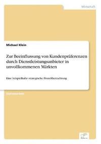 bokomslag Zur Beeinflussung von Kundenprferenzen durch Dienstleistungsanbieter in unvollkommenen Mrkten