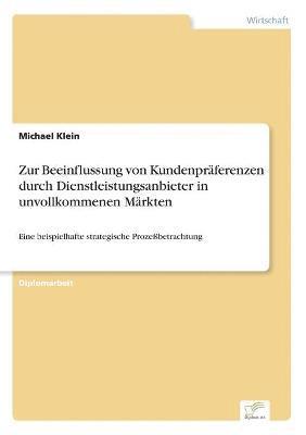 bokomslag Zur Beeinflussung von Kundenpräferenzen durch Dienstleistungsanbieter in unvollkommenen Märkten