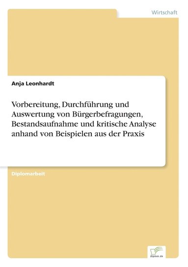 bokomslag Vorbereitung, Durchfhrung und Auswertung von Brgerbefragungen, Bestandsaufnahme und kritische Analyse anhand von Beispielen aus der Praxis