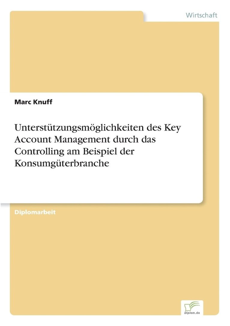 Untersttzungsmglichkeiten des Key Account Management durch das Controlling am Beispiel der Konsumgterbranche 1