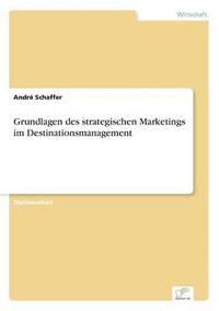 bokomslag Grundlagen des strategischen Marketings im Destinationsmanagement