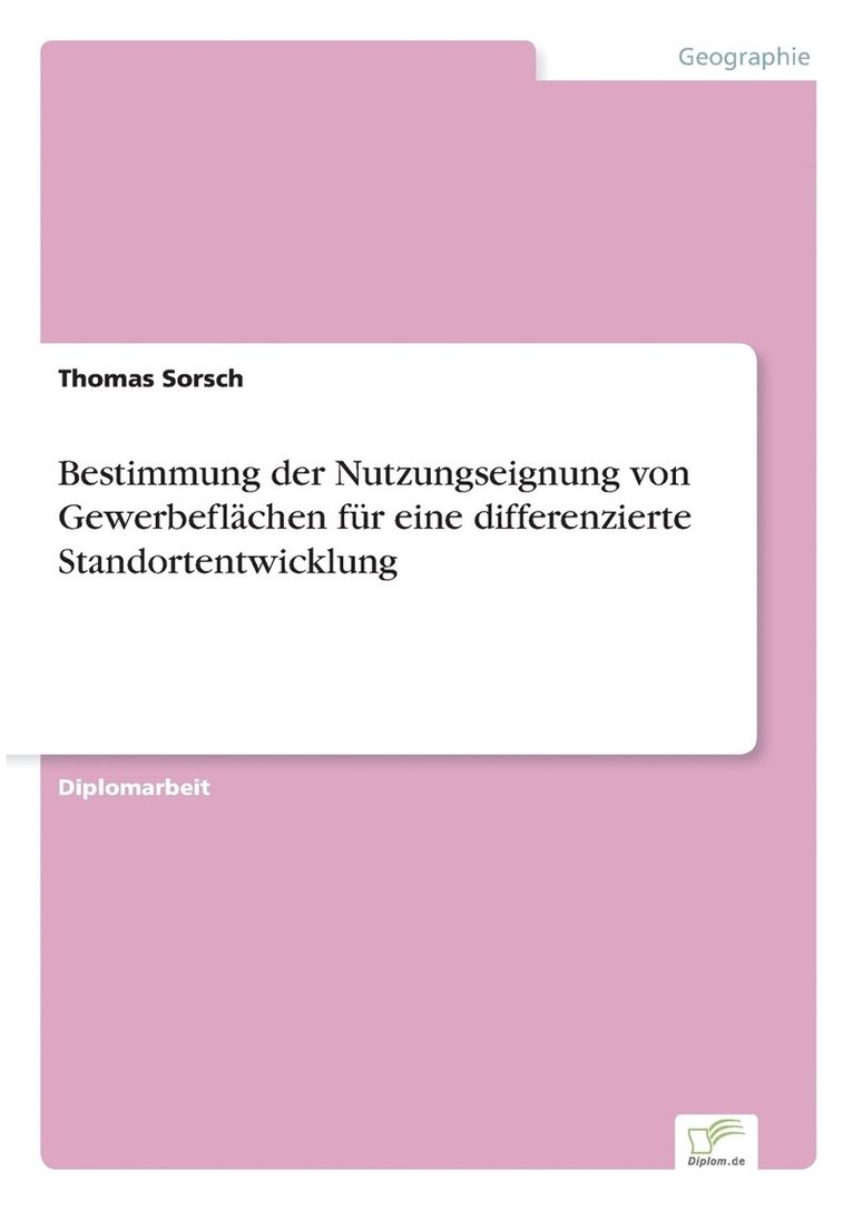 Bestimmung der Nutzungseignung von Gewerbeflchen fr eine differenzierte Standortentwicklung 1