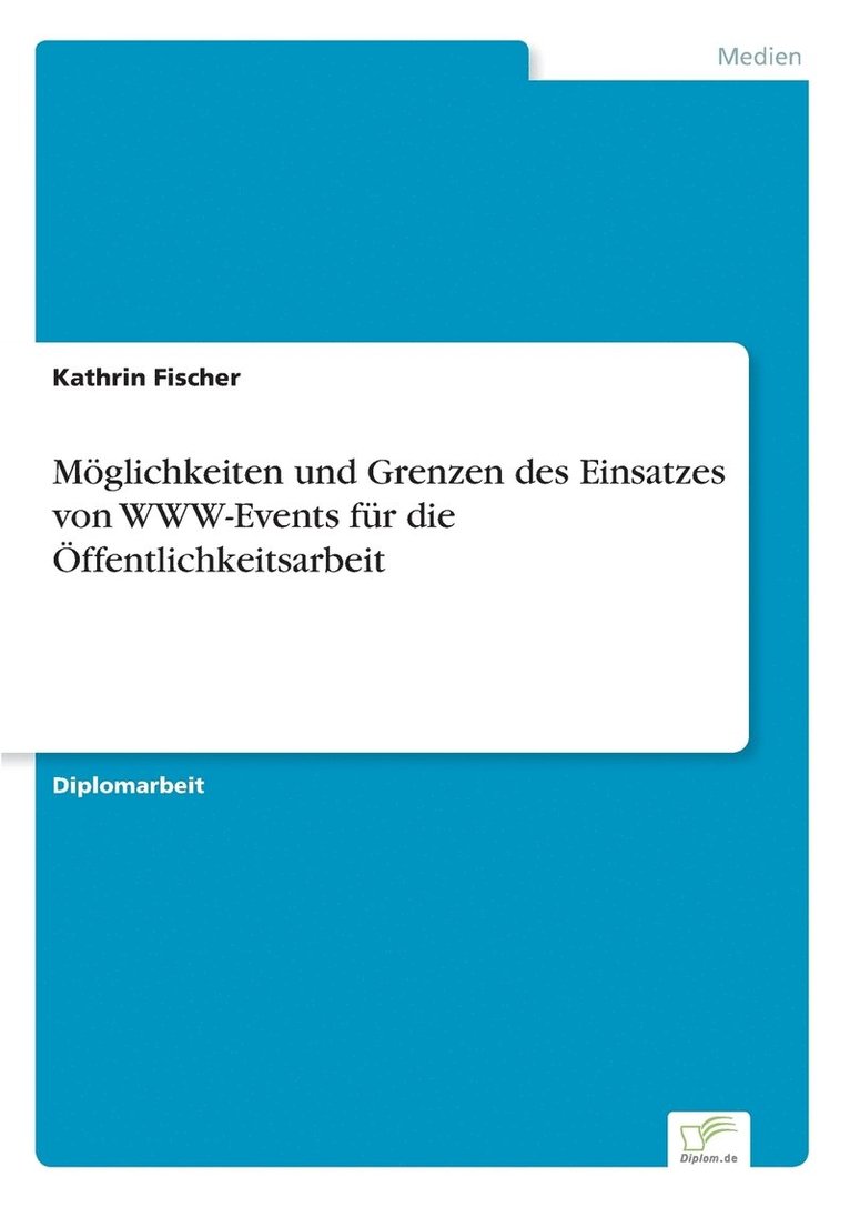 Moeglichkeiten und Grenzen des Einsatzes von WWW-Events fur die OEffentlichkeitsarbeit 1