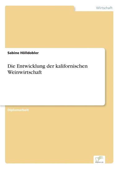 bokomslag Die Entwicklung der kalifornischen Weinwirtschaft