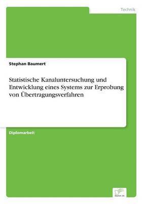 Statistische Kanaluntersuchung und Entwicklung eines Systems zur Erprobung von Übertragungsverfahren 1