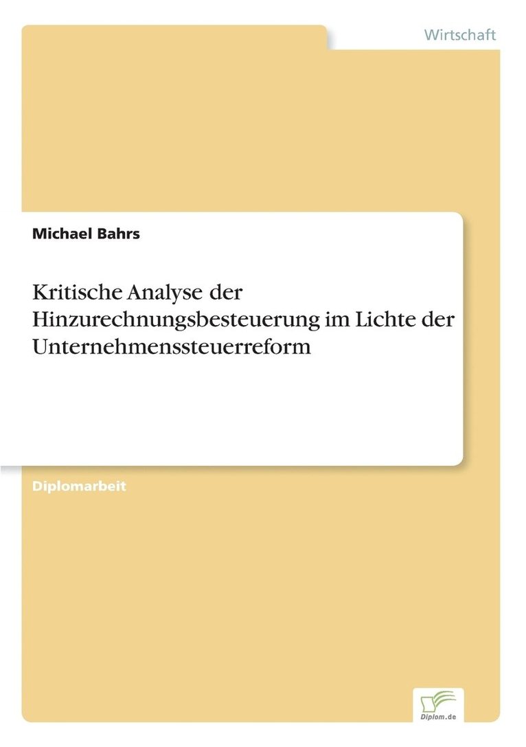 Kritische Analyse der Hinzurechnungsbesteuerung im Lichte der Unternehmenssteuerreform 1