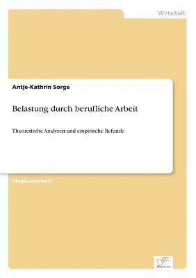 Antje-Kathrin Sorge - Belastung durch berufliche Arbeit, Häftad