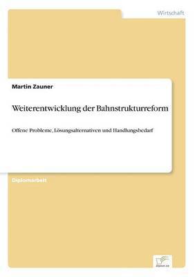 bokomslag Weiterentwicklung der Bahnstrukturreform