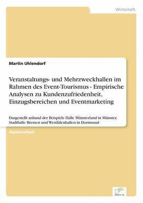 bokomslag Veranstaltungs- und Mehrzweckhallen im Rahmen des Event-Tourismus - Empirische Analysen zu Kundenzufriedenheit, Einzugsbereichen und Eventmarketing