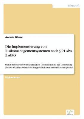 Die Implementierung von Risikomanagementsystemen nach  91 Abs. 2 AktG 1