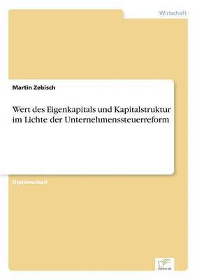 bokomslag Wert des Eigenkapitals und Kapitalstruktur im Lichte der Unternehmenssteuerreform