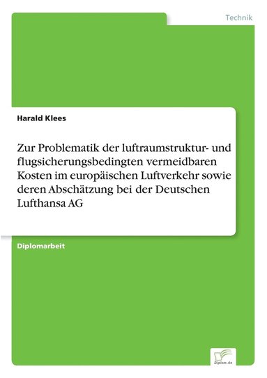 bokomslag Zur Problematik der luftraumstruktur- und flugsicherungsbedingten vermeidbaren Kosten im europischen Luftverkehr sowie deren Abschtzung bei der Deutschen Lufthansa AG