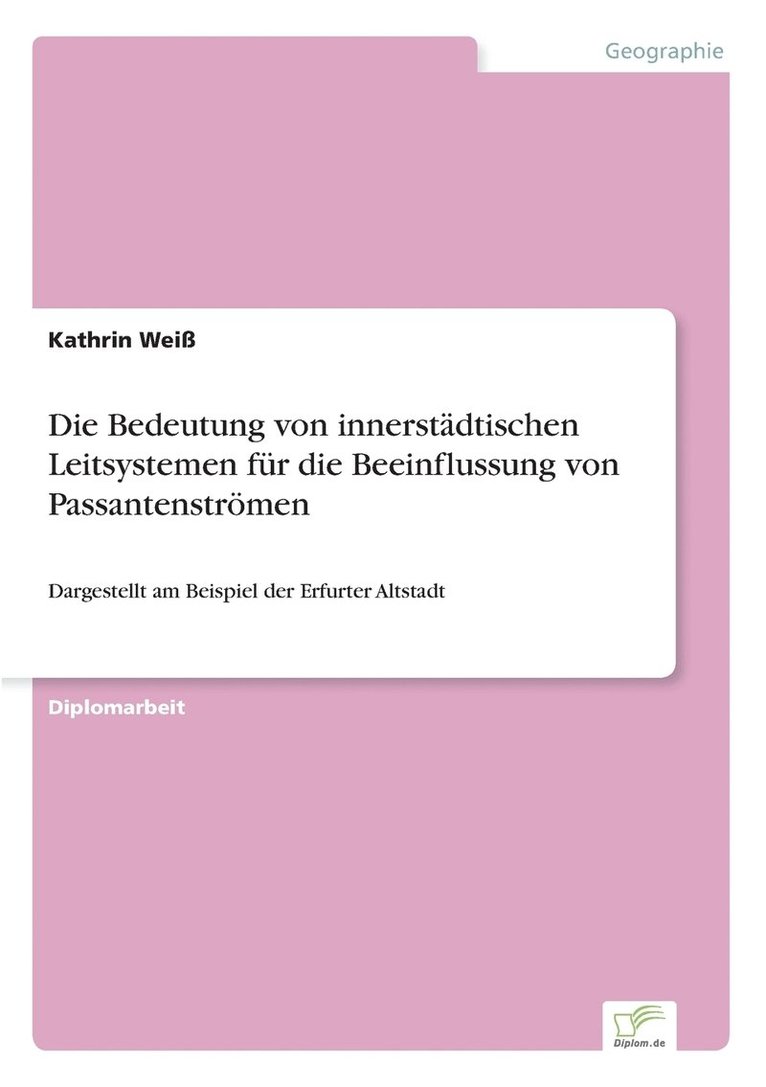 Kathrin Weiß - Bedeutung von innerstädtischen Leitsystemen für die Beeinflussung von Passantenströmen, Häftad