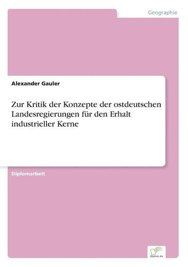 bokomslag Zur Kritik der Konzepte der ostdeutschen Landesregierungen für den Erhalt industrieller Kerne