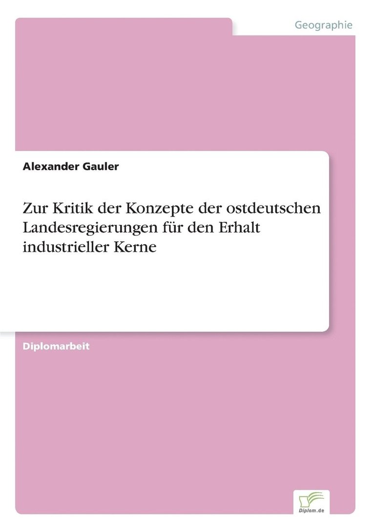 Zur Kritik der Konzepte der ostdeutschen Landesregierungen für den Erhalt industrieller Kerne 1