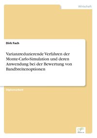 bokomslag Varianzreduzierende Verfahren der Monte-Carlo-Simulation und deren Anwendung bei der Bewertung von Bandbreitenoptionen