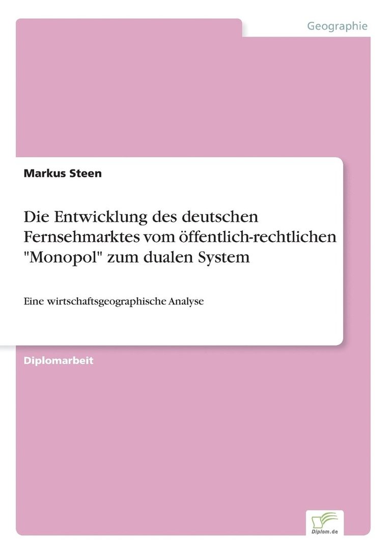 Die Entwicklung des deutschen Fernsehmarktes vom ffentlich-rechtlichen &quot;Monopol&quot; zum dualen System 1