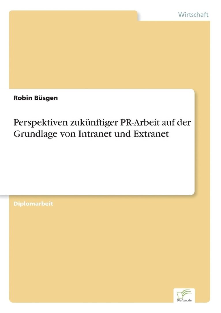 Perspektiven zuknftiger PR-Arbeit auf der Grundlage von Intranet und Extranet 1