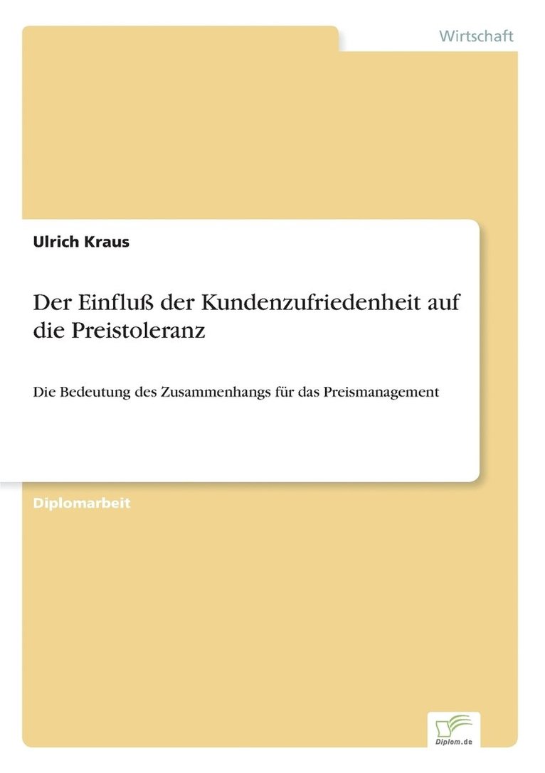 Der Einflu der Kundenzufriedenheit auf die Preistoleranz 1