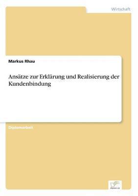 bokomslag Anstze zur Erklrung und Realisierung der Kundenbindung