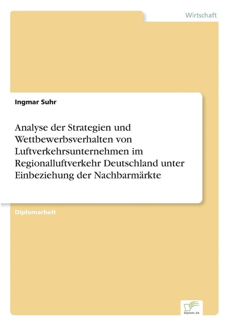 Analyse der Strategien und Wettbewerbsverhalten von Luftverkehrsunternehmen im Regionalluftverkehr Deutschland unter Einbeziehung der Nachbarmrkte 1