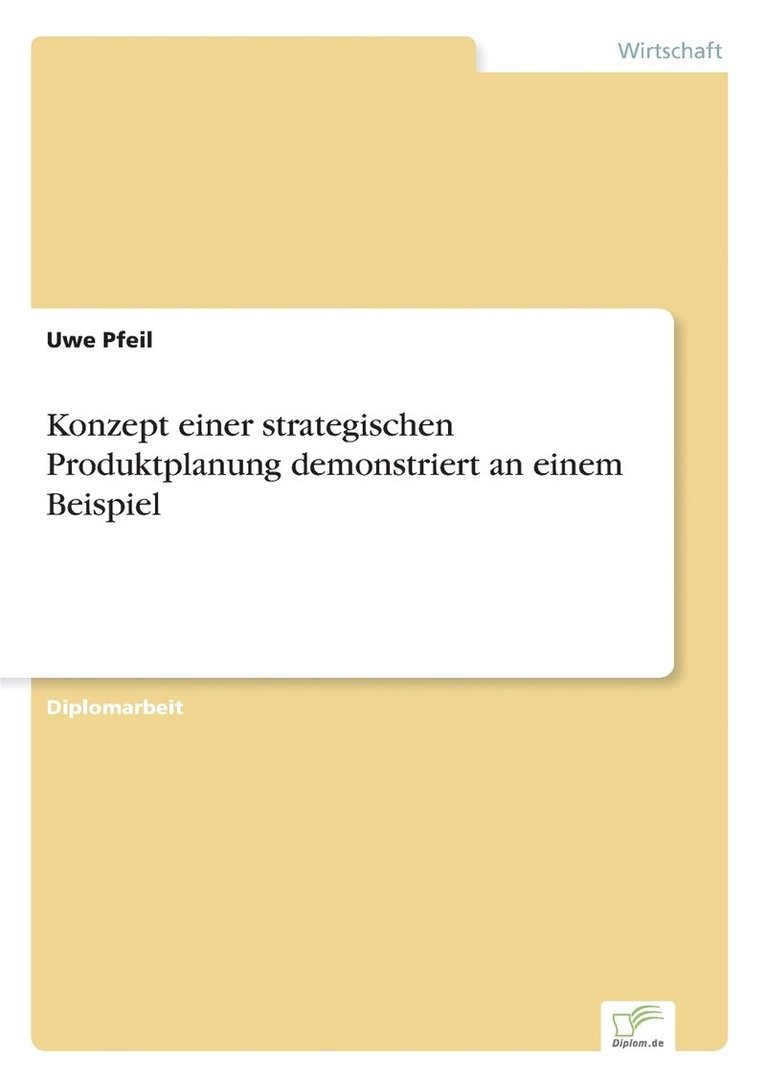 Konzept einer strategischen Produktplanung demonstriert an einem Beispiel 1