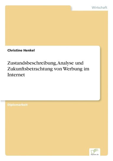 bokomslag Zustandsbeschreibung, Analyse und Zukunftsbetrachtung von Werbung im Internet