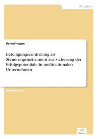 bokomslag Beteiligungscontrolling als Steuerungsinstrument zur Sicherung der Erfolgspotentiale in multinationalen Unternehmen