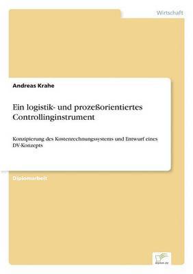 Andreas Krahe - logistik- und prozeßorientiertes Controllinginstrument, Häftad