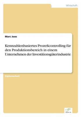 bokomslag Kennzahlenbasiertes Prozecontrolling fr den Produktionsbereich in einem Unternehmen der Investitionsgterindustrie