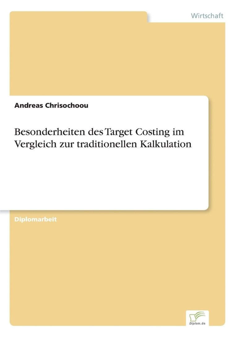 Besonderheiten des Target Costing im Vergleich zur traditionellen Kalkulation 1