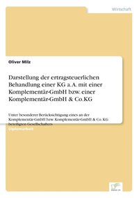 bokomslag Darstellung der ertragsteuerlichen Behandlung einer KG a. A. mit einer Komplementr-GmbH bzw. einer Komplementr-GmbH & Co.KG