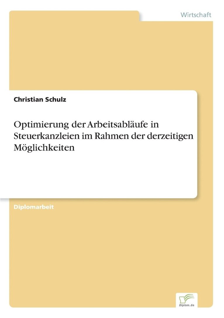 Christian Schulz - Optimierung der Arbeitsabläufe in Steuerkanzleien im Rahmen der derzeitigen Möglichkeiten, Häftad
