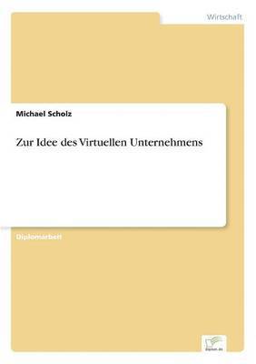 Michael Scholz - Zur Idee des Virtuellen Unternehmens, Häftad