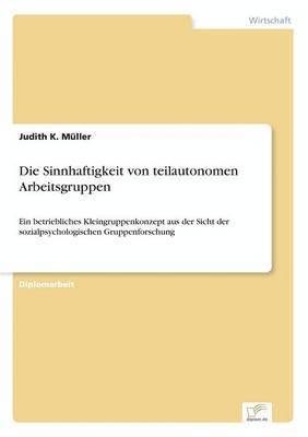 Die Sinnhaftigkeit von teilautonomen Arbeitsgruppen 1