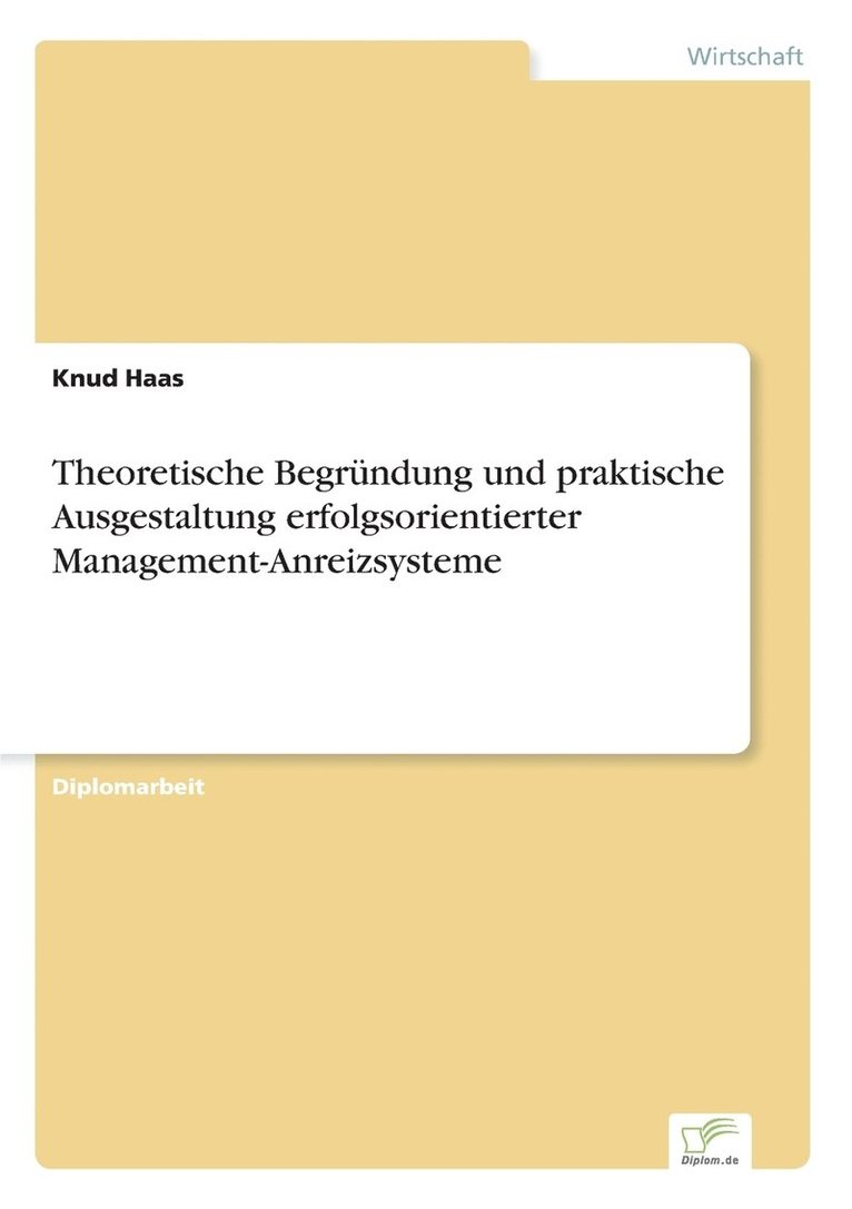 Theoretische Begrndung und praktische Ausgestaltung erfolgsorientierter Management-Anreizsysteme 1