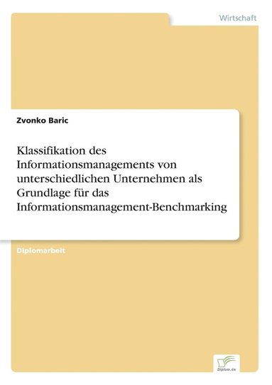 bokomslag Klassifikation des Informationsmanagements von unterschiedlichen Unternehmen als Grundlage fr das Informationsmanagement-Benchmarking