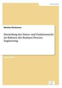 bokomslag Darstellung der Daten- und Funktionssicht im Rahmen des Business Process Engineering