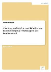 bokomslag Ableitung und Analyse von Kriterien zur Entscheidungsuntersttzung bei der Fondsauswahl