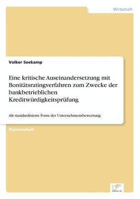 Volker Seekamp - Eine kritische Auseinandersetzung mit Bonitätsratingverfahren zum Zwecke der bankbetrieblichen Kreditwürdigkeitsprüfung, Häftad