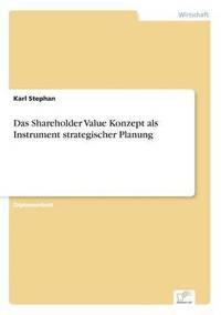 bokomslag Das Shareholder Value Konzept als Instrument strategischer Planung