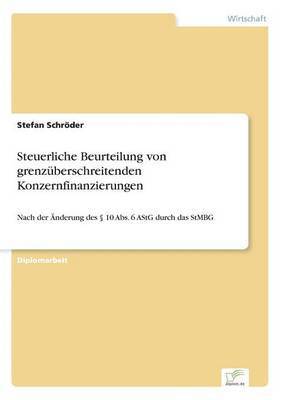 Steuerliche Beurteilung von grenzberschreitenden Konzernfinanzierungen 1