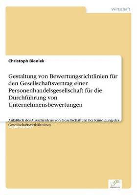 Gestaltung von Bewertungsrichtlinien fr den Gesellschaftsvertrag einer Personenhandelsgesellschaft fr die Durchfhrung von Unternehmensbewertungen 1