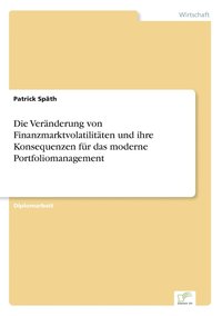 bokomslag Veränderung von Finanzmarktvolatilitäten und ihre Konsequenzen für das moderne Portfoliomanagement